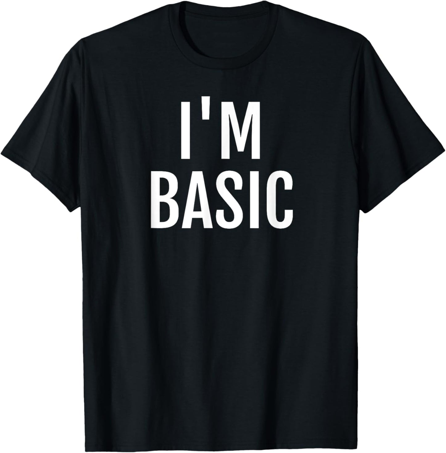 I'm Basic T-shirt