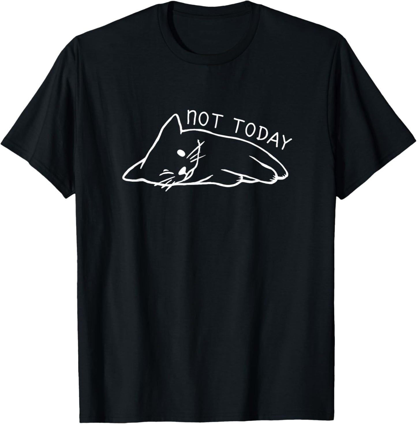 Cat - Not today cat lover gift T-Shirt for Men Women Kids