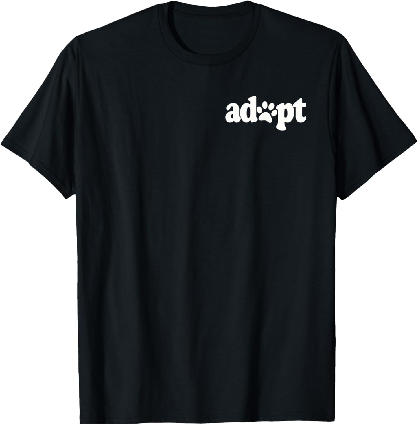 ADOPT DON'T SHOP DOG CAT PET LOVER RESCUE SHELTER FOSTER TEE Men Women Girls Kids T-Shirt