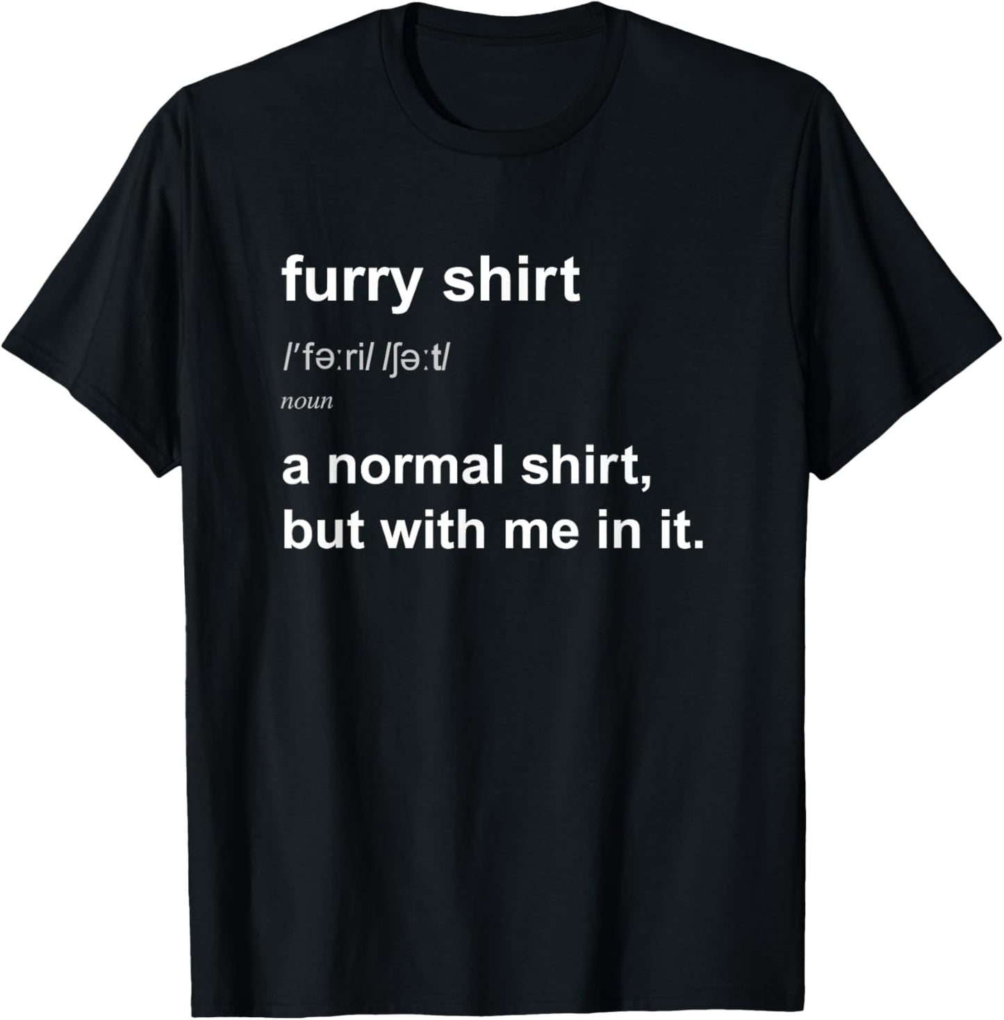 Funny Furries T-Shirt Furry Fursona Meme Gift For Men Women