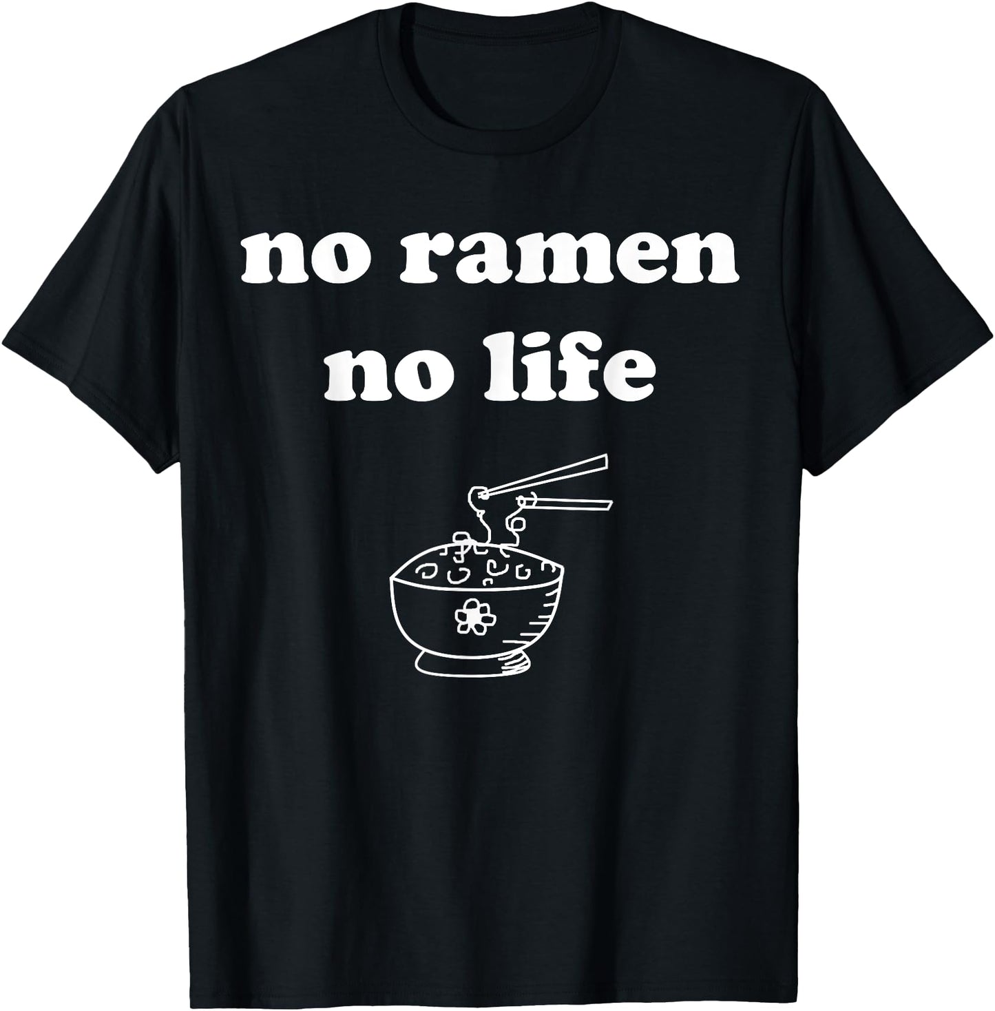 No Ramen No Life T-Shirt Japanese Kawaii Ramen Noodles Tee