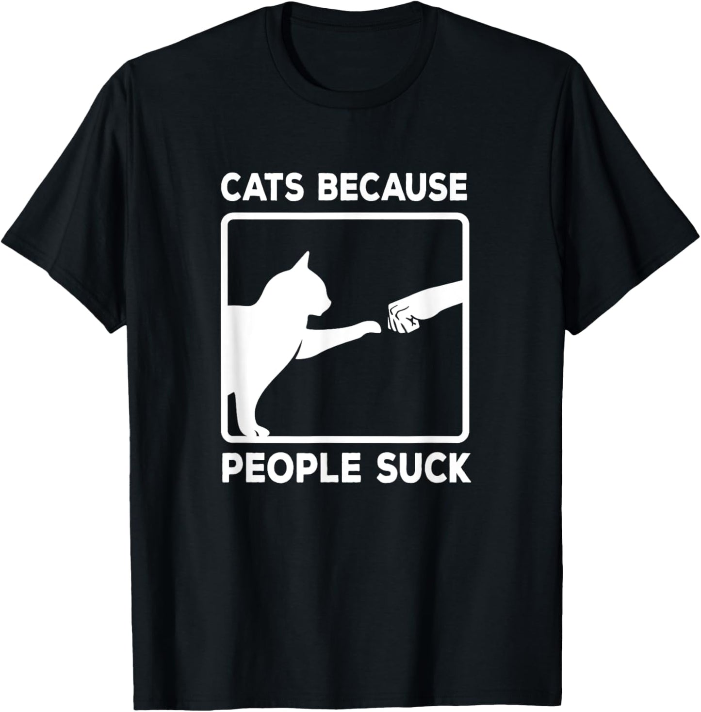 Cats Because People Suck Funny Pet Lover Animal Cat T-Shirt for Men Women