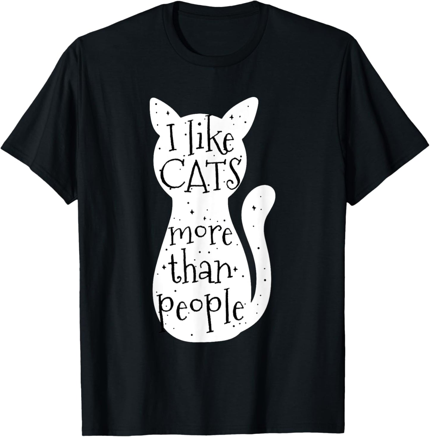 Cat Lovers Humor: I Like Cats More Than People Men Women T-Shirt