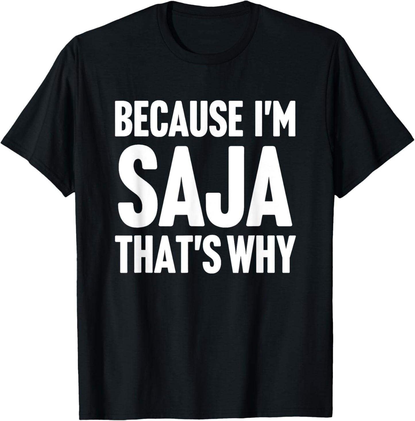 Because I'm Saja That's Why Am Personalized Name