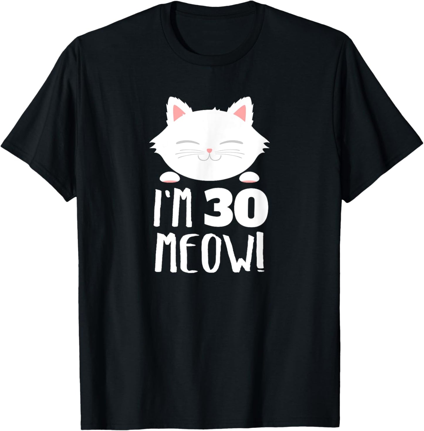 Cat Birthday Gift Woman 30th Birthday: Age 30th Year Meow! T-Shirt