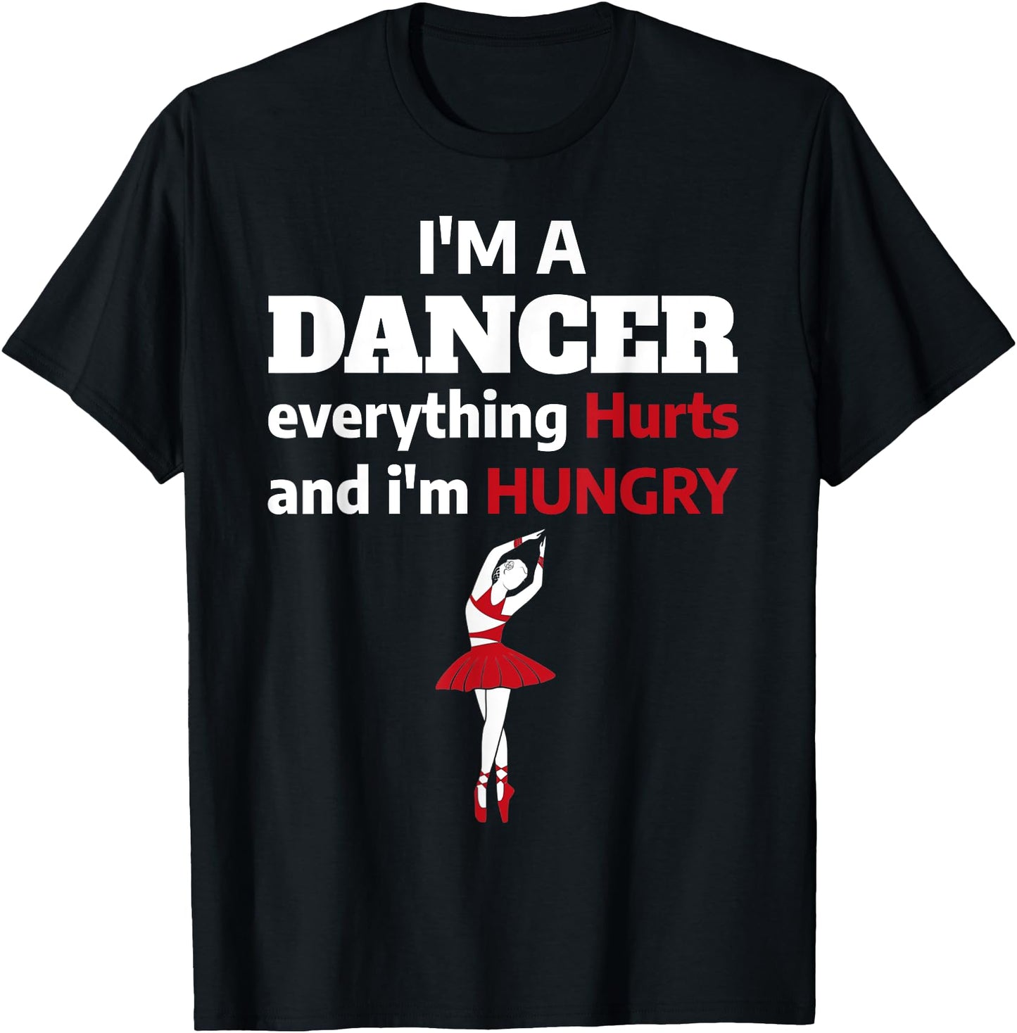 Funny Ballet Dancer Everything Hurts I'm Hungry