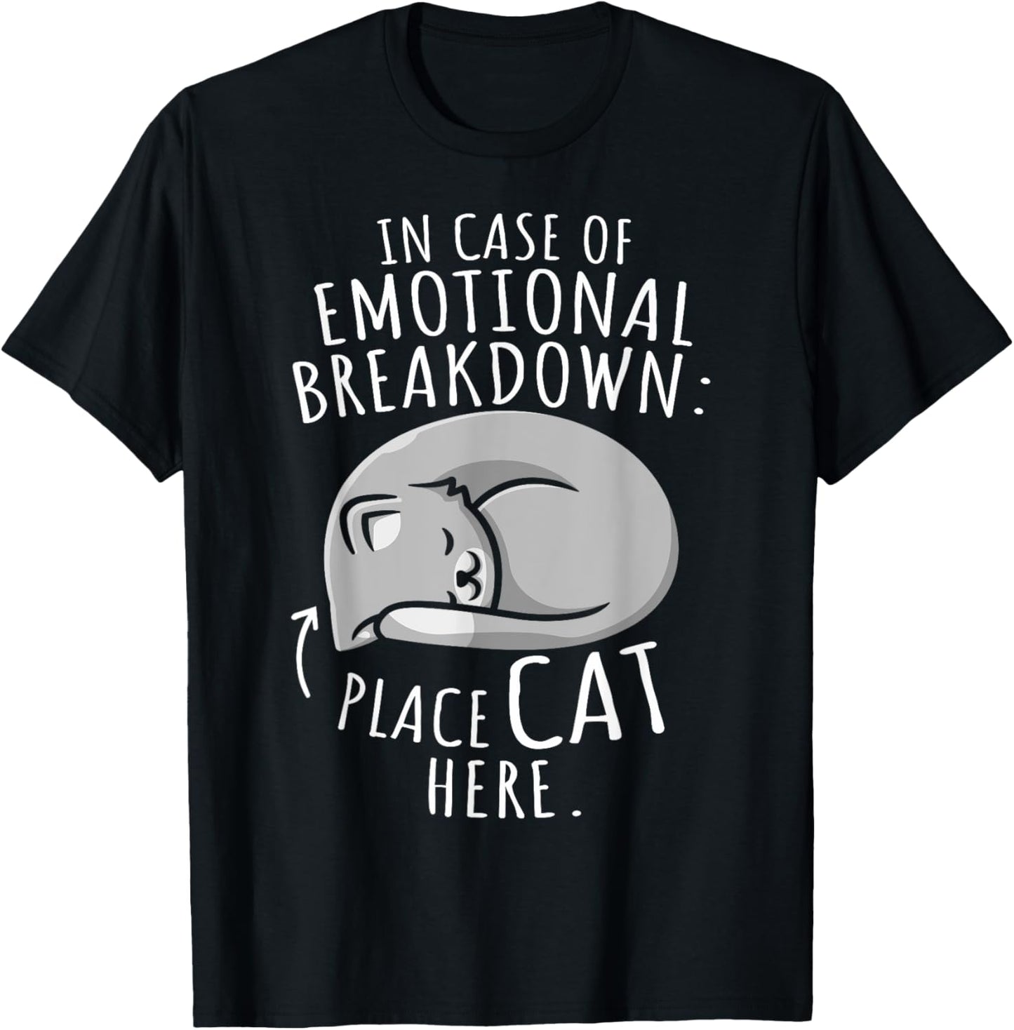 Cats Lover In Case Of Emotional Breakdown Place Cat Here T-Shirt