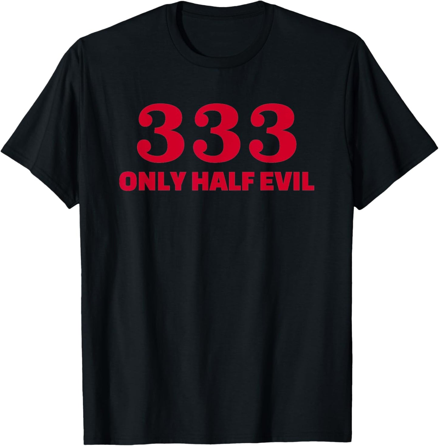 Half Evil Number 333 T-Shirt