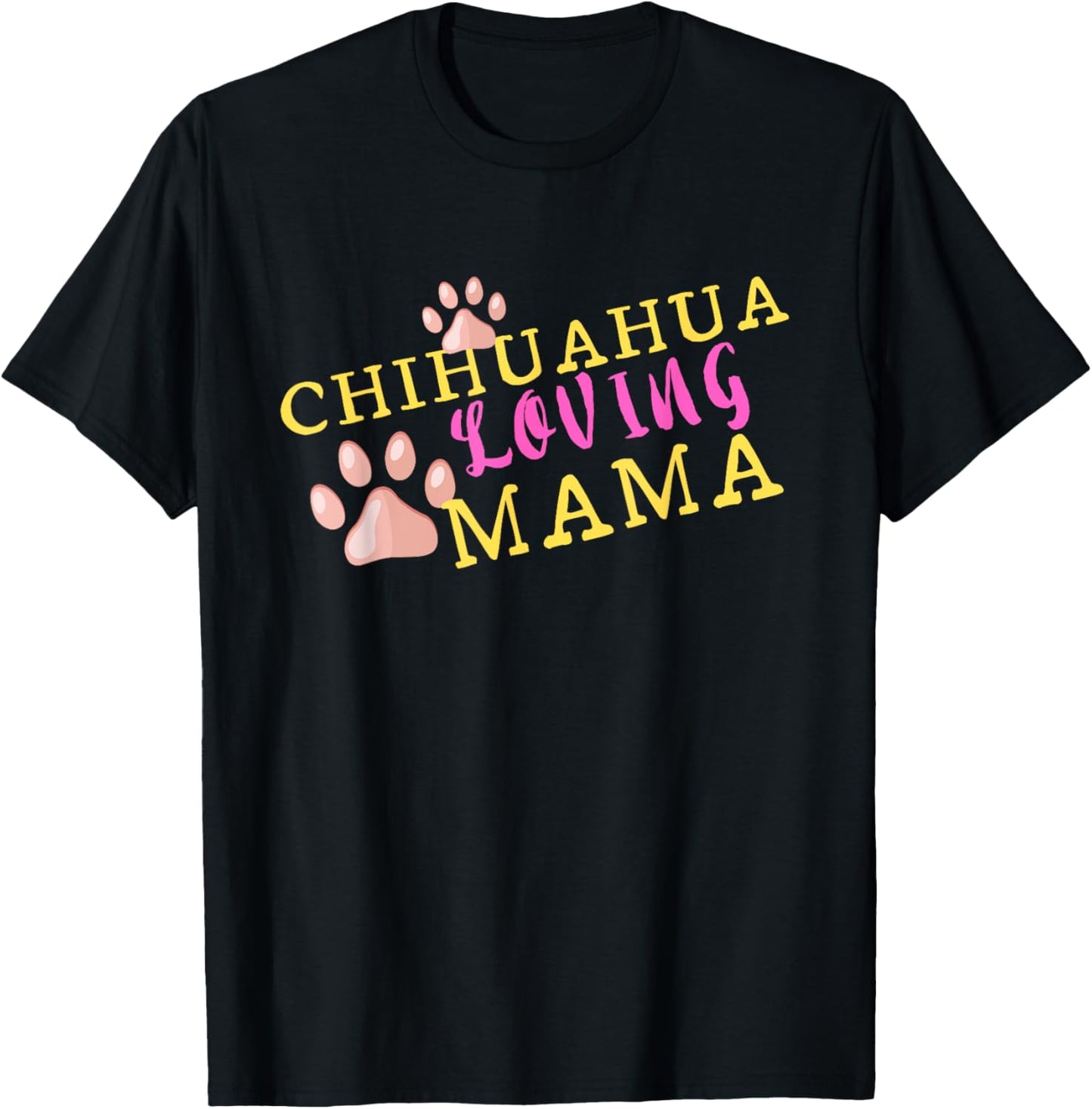 Chihuahua Loving Mama - Dog Paw Print Gift for Mom T-Shirt for Men Women Kids