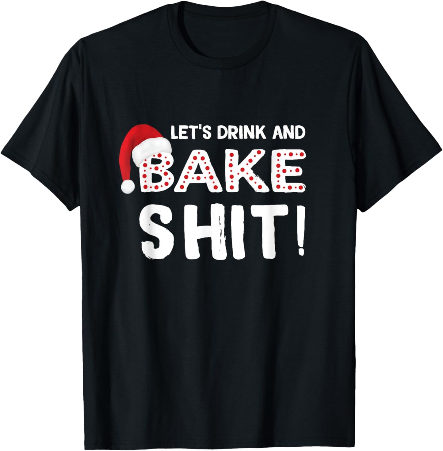 Funny Adult Christmas Baking Shirt, Drink and Bake Cookies