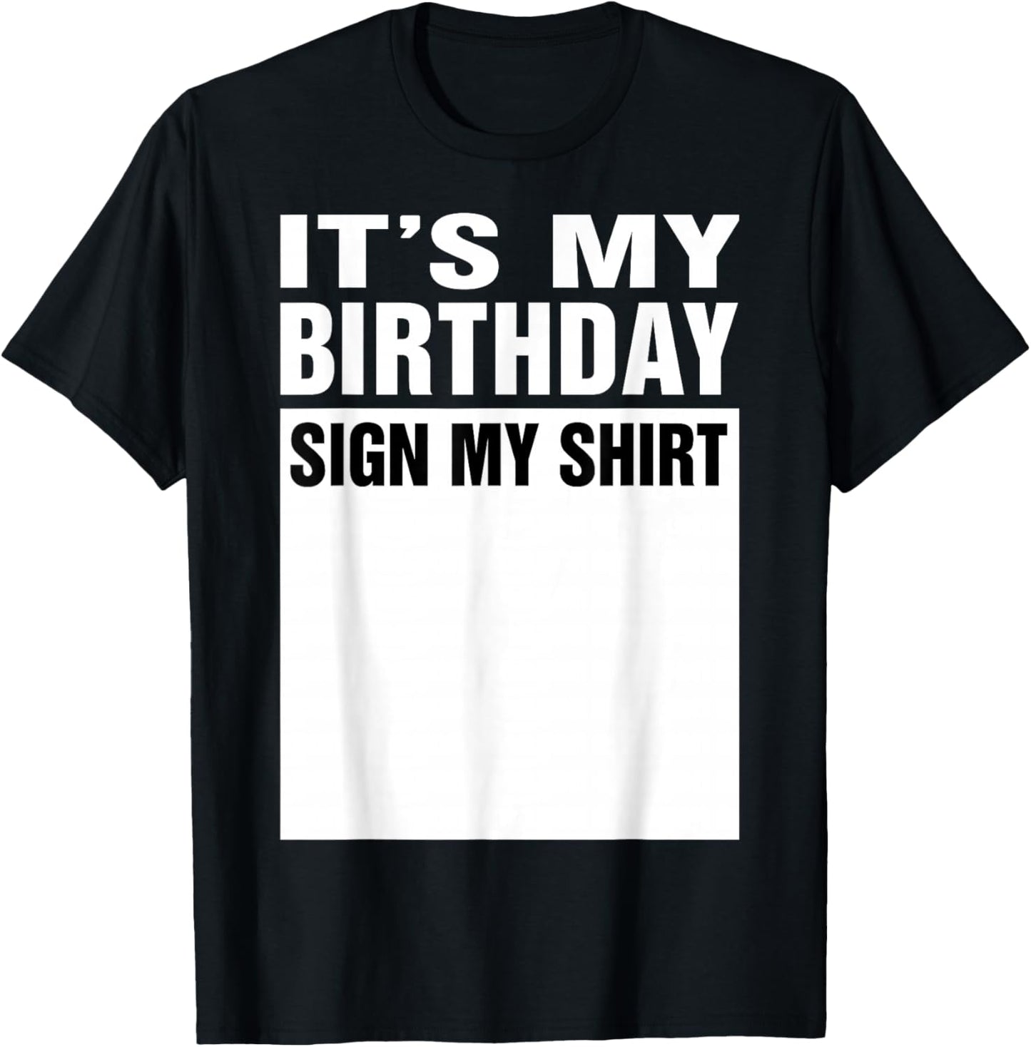 Funny Cute And Cool Birthday and Party Designs It's My Birthday Sign My Shirt Funny Men Women Boys Girls T-Shirt Black