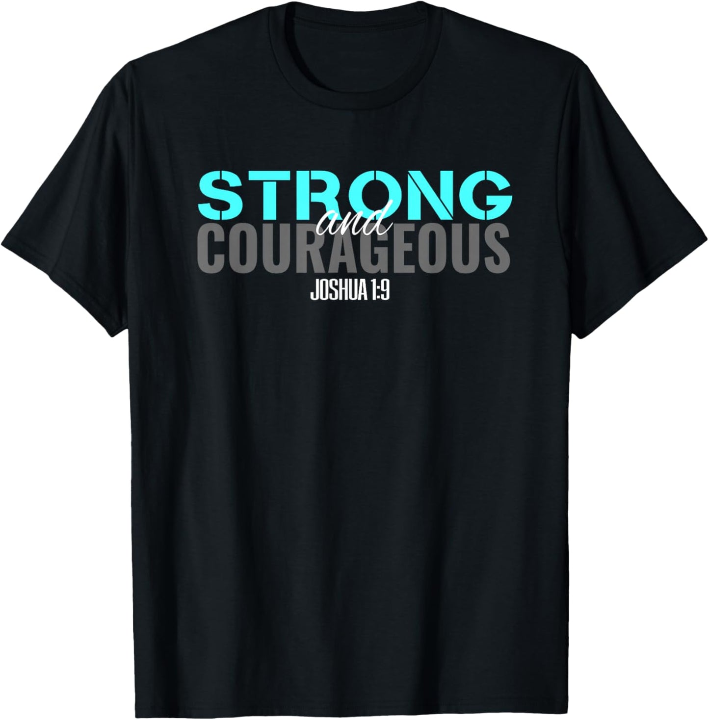 Christian Bible Verse Joshua 1:9 Be Strong and Courageous T T-Shirt