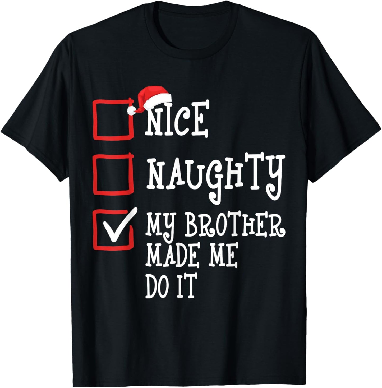 Nice Naughty My Brother Made Me Do It Funny Christmas Xmas