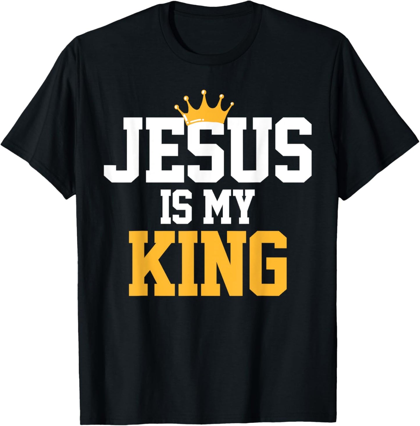 Christians T-Shirt Jesus Is My King Tee Religion Quotes Gift T-Shirt