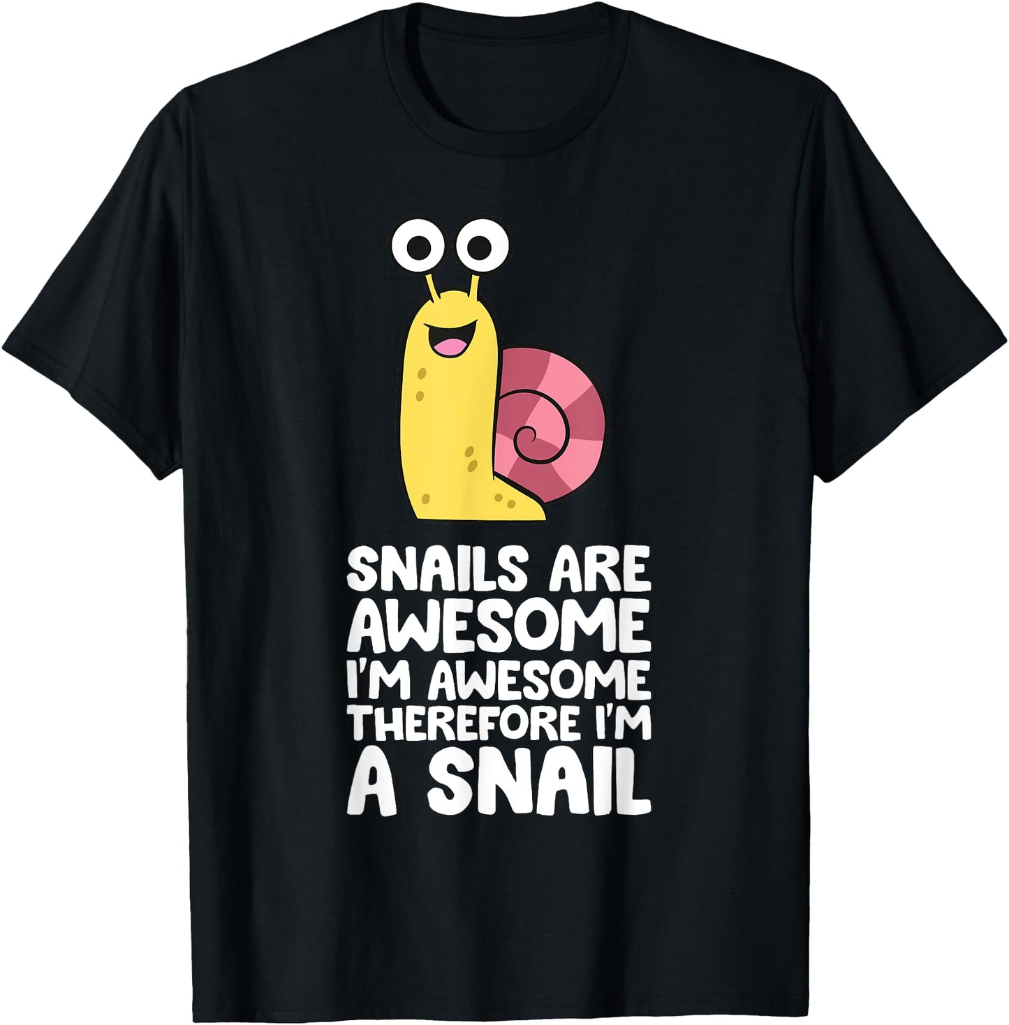 Cute Snail Tees and Snail Gifts Snails Are Awesome I'm Awesome Therefore I'm A Snail Unisex Black Cotton, Polyester Blend T-Shirt S