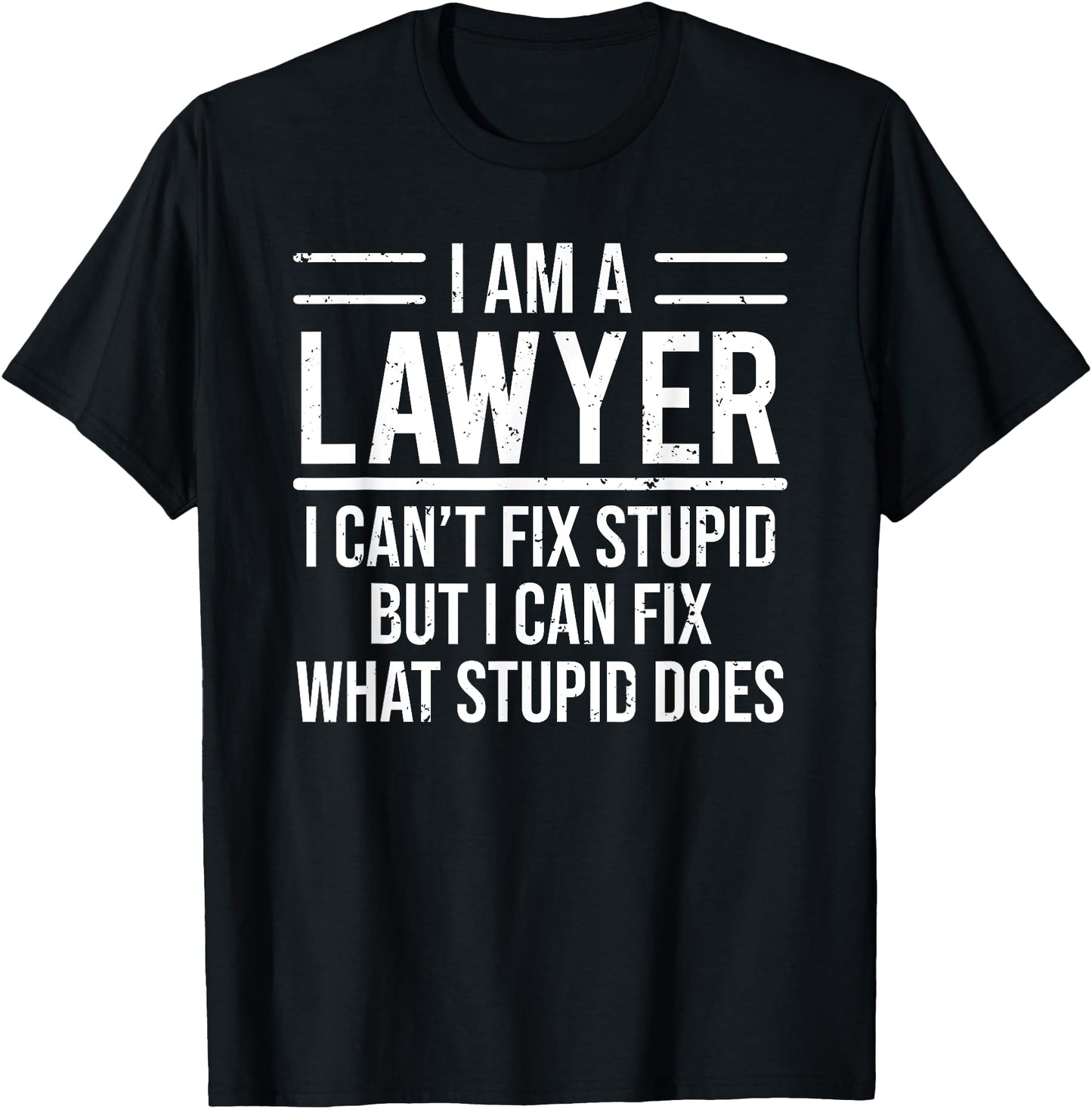 I Am A Lawyer I Can't Fix Stupid Funny Attorney