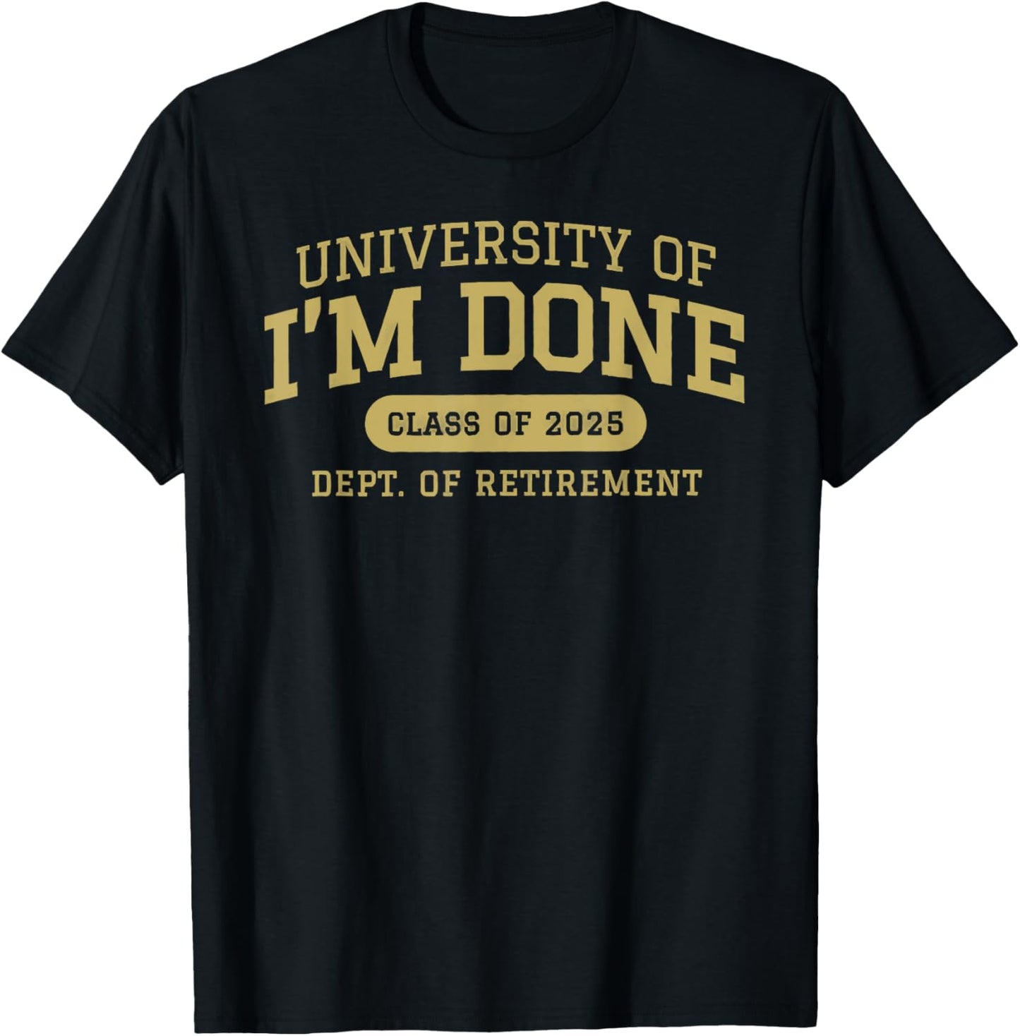 university of i'm done retirement funny career graduation