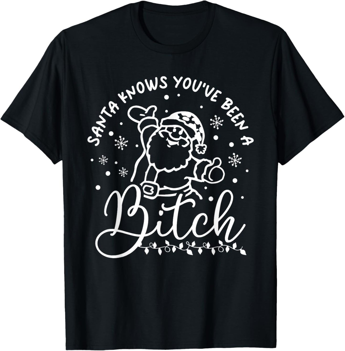 Santa Knows You've Been A Bitch Funny Naughty Girl Xmas