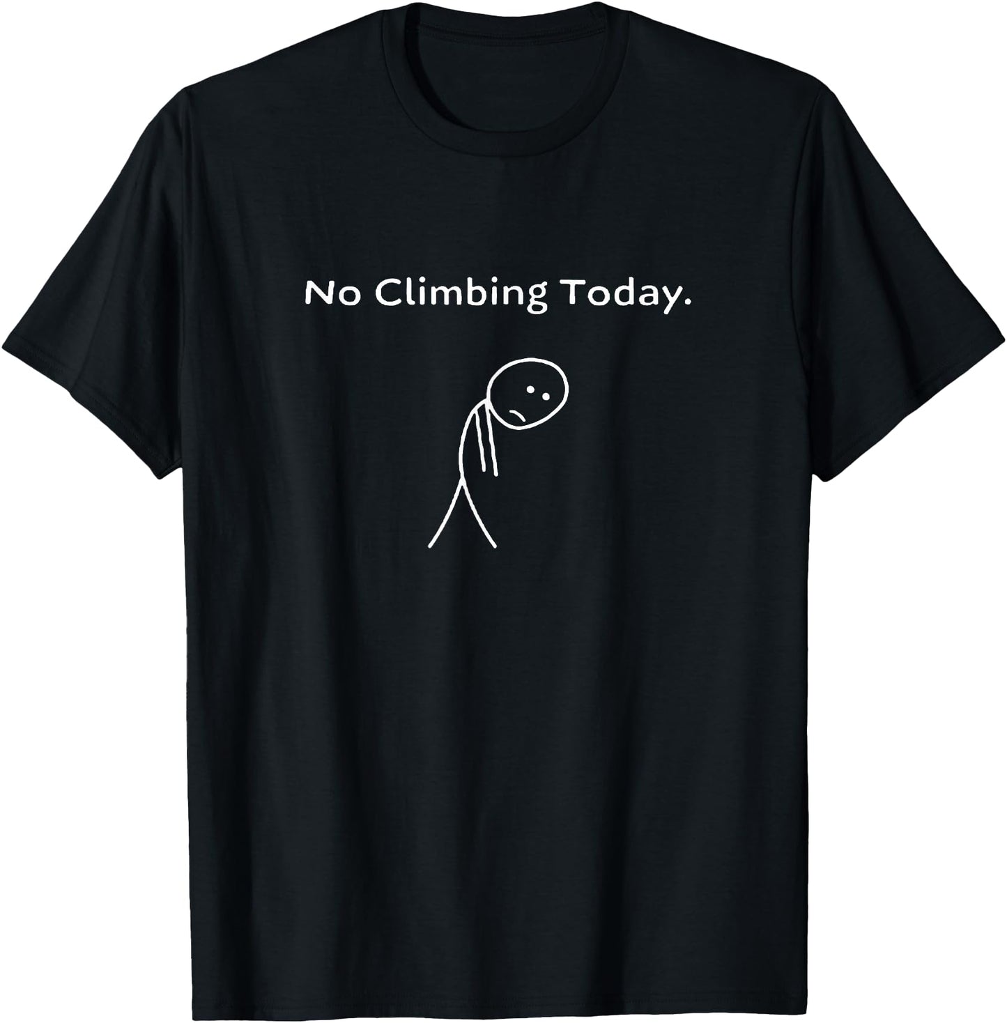 No Climbing Today Stickman Funny Rock Climbing