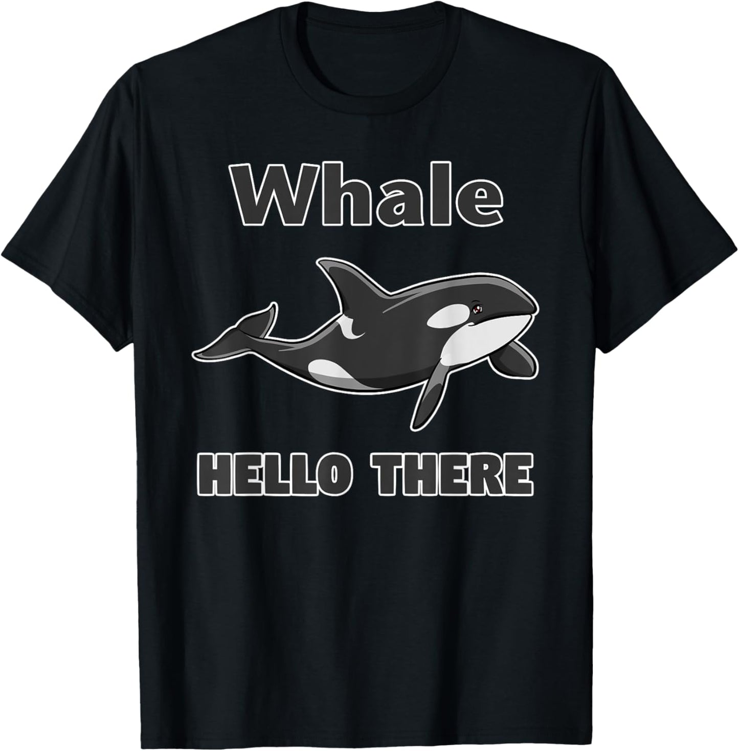 Whale Hello There Killer Whale T-Shirt Funny Orca Lover Tee T-Shirt