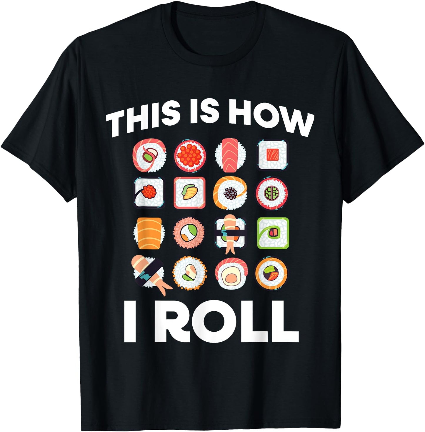 This Is How I Roll Sushi Roll Japanese Food