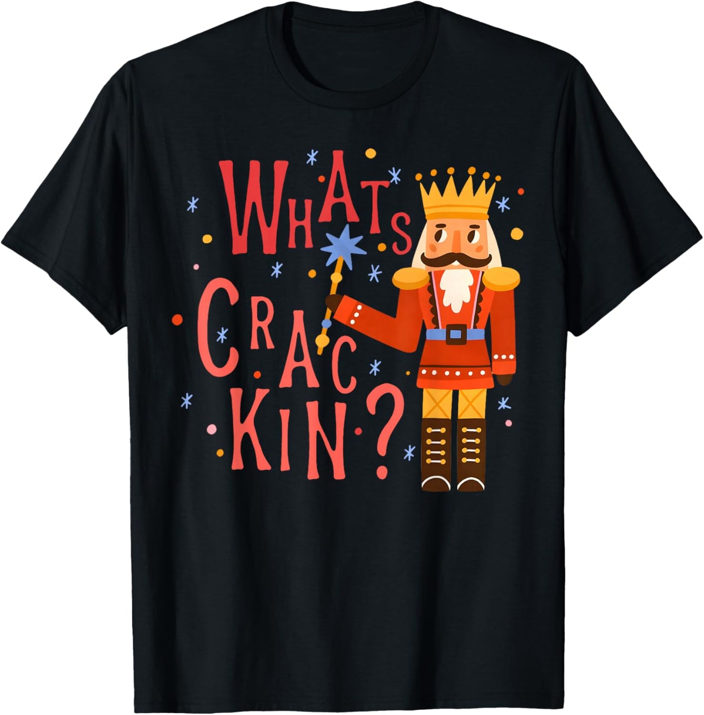 Whats Crackin? Funny Christmas Nutcracker Xmas Men Women Kid