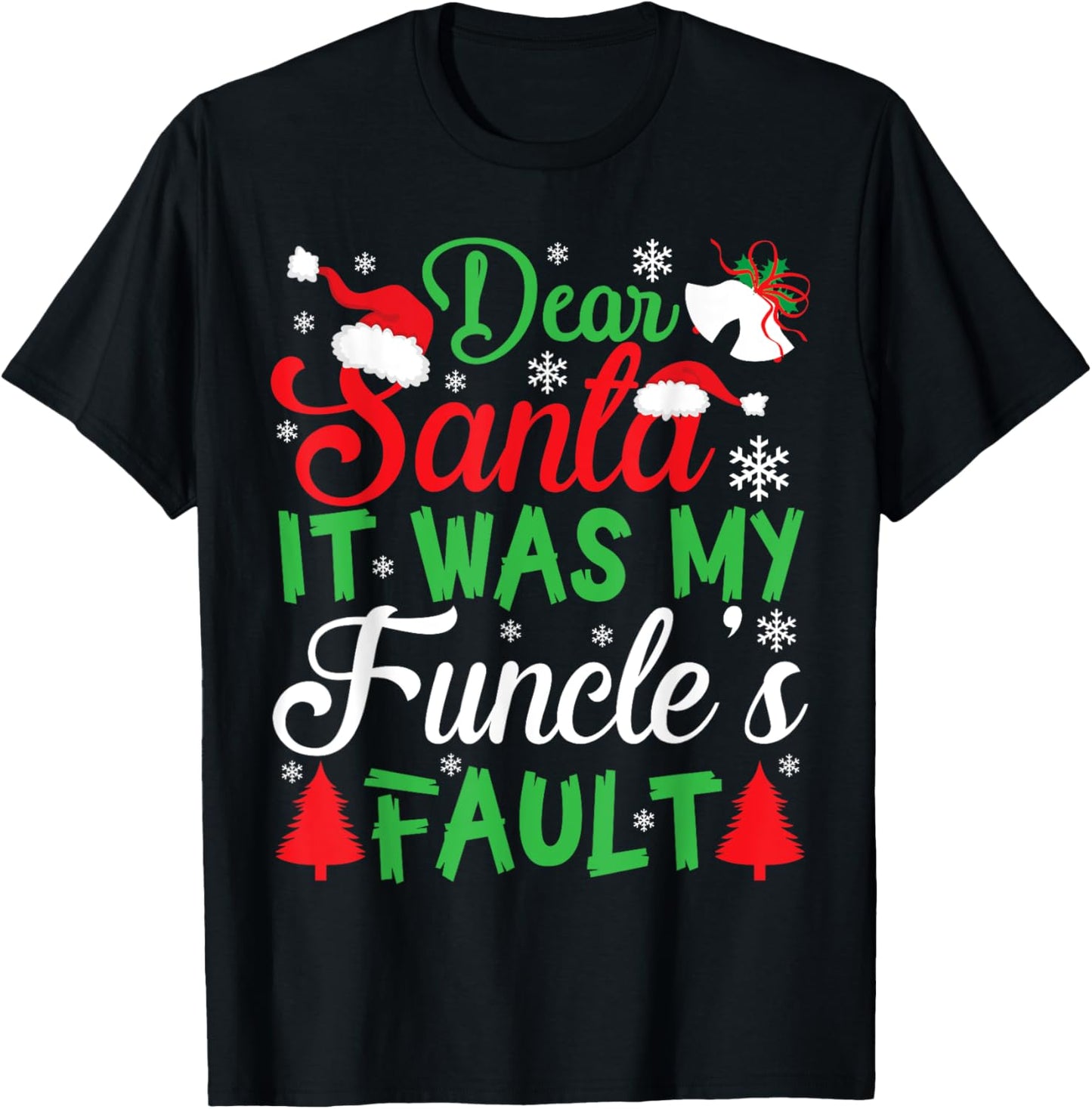Dear Santa It Was My Funcle's Fault Xmas Hat Bell Tshirt