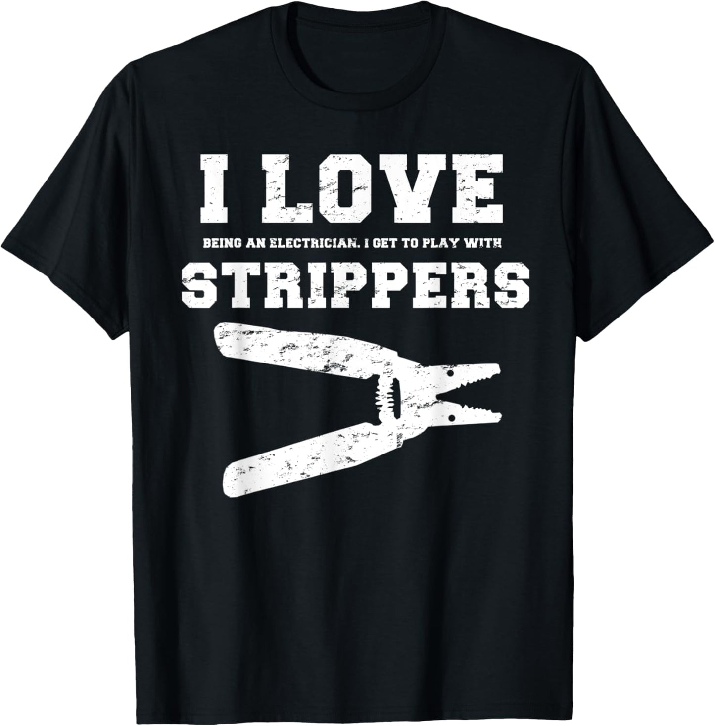 I Love Strippers Funny Electrician Shirts Funny Gift Fathers