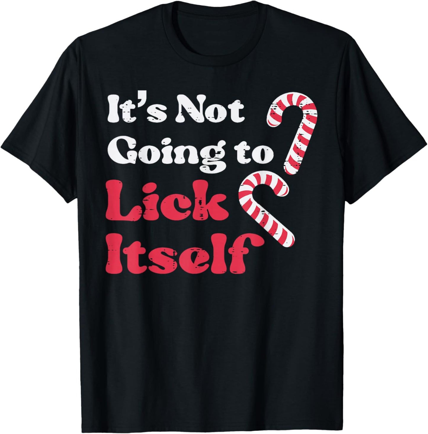 Christmas Candy Cane Not Going Lick Itself Funny Xmas Men