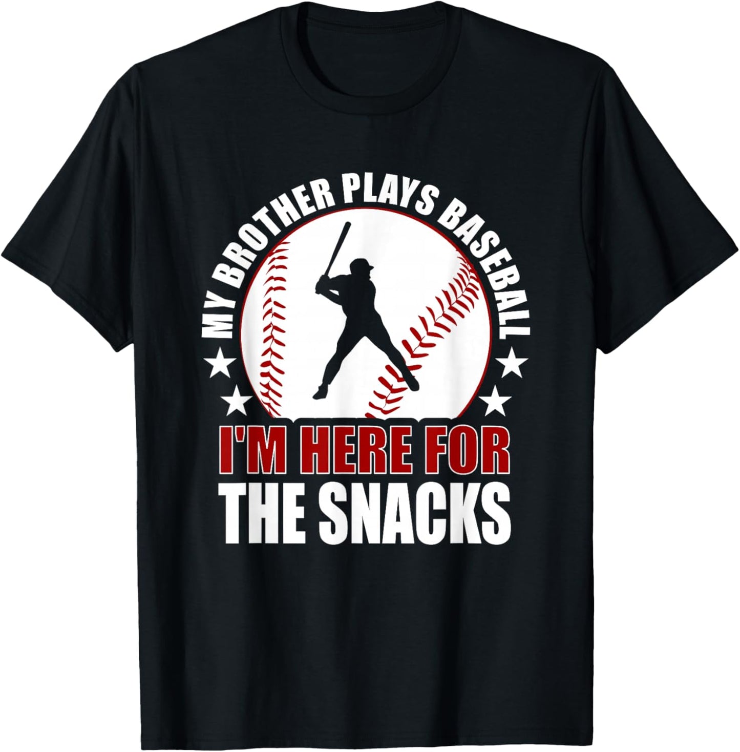 My Brother Plays Baseball I'm Here For The Snacks Baseball