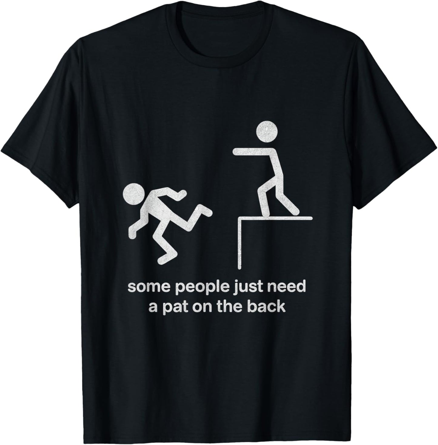 Some People Just Need a Pat on The Back Funny Sarcasm