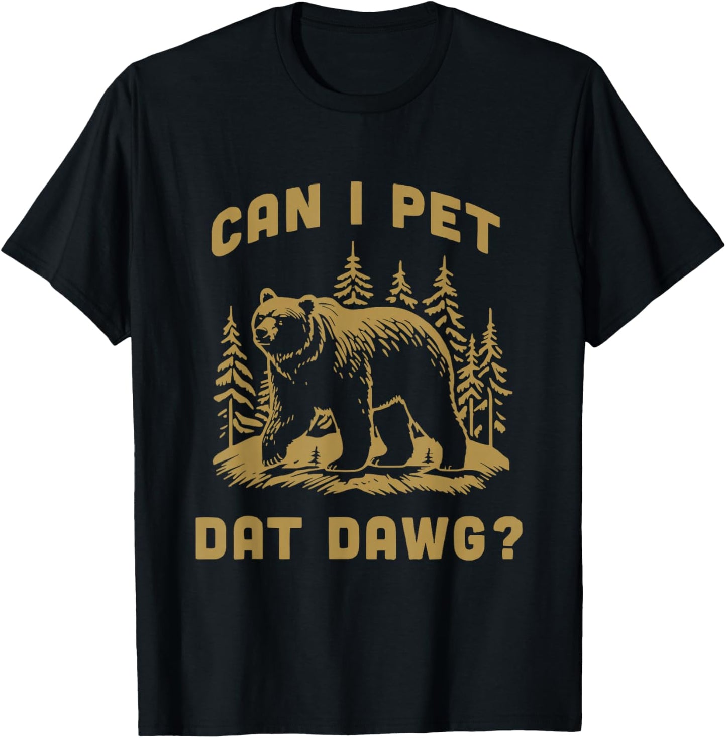 Can I Pet Dat Dawg Hiker Animal Lover Funny Bear Meme