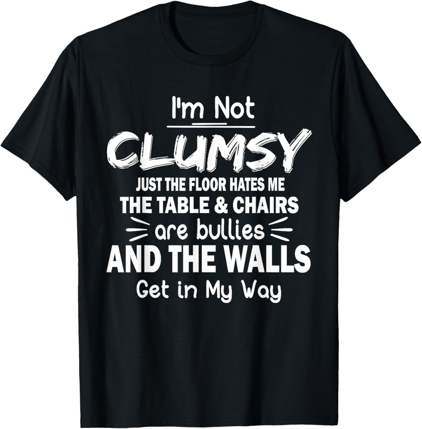 I'm Not Clumsy Funny Quote Sarcastic Men Women Boys Girls