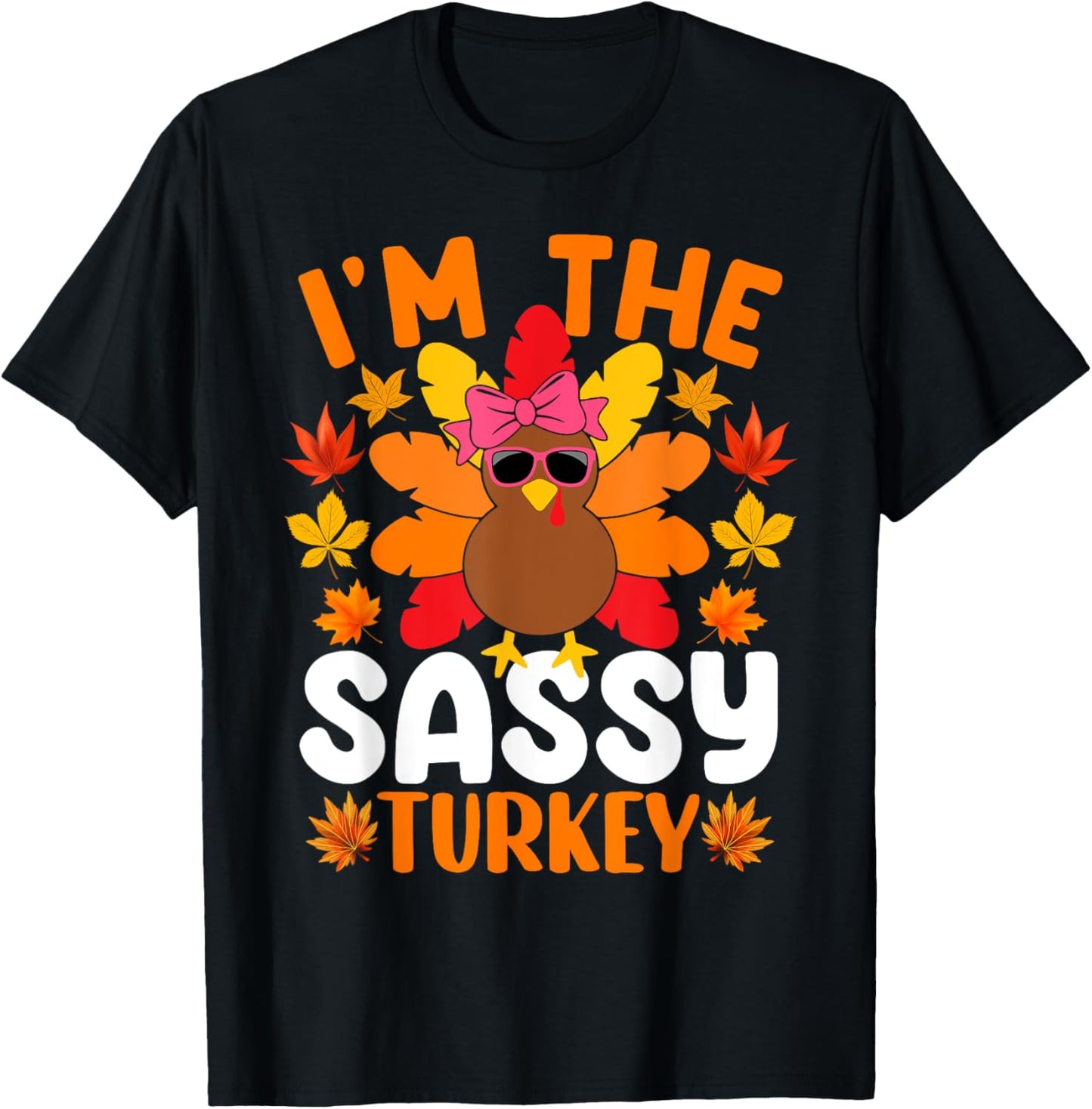 I'm The Sassy Turkey Shirt Funny Turkey Thanksgiving