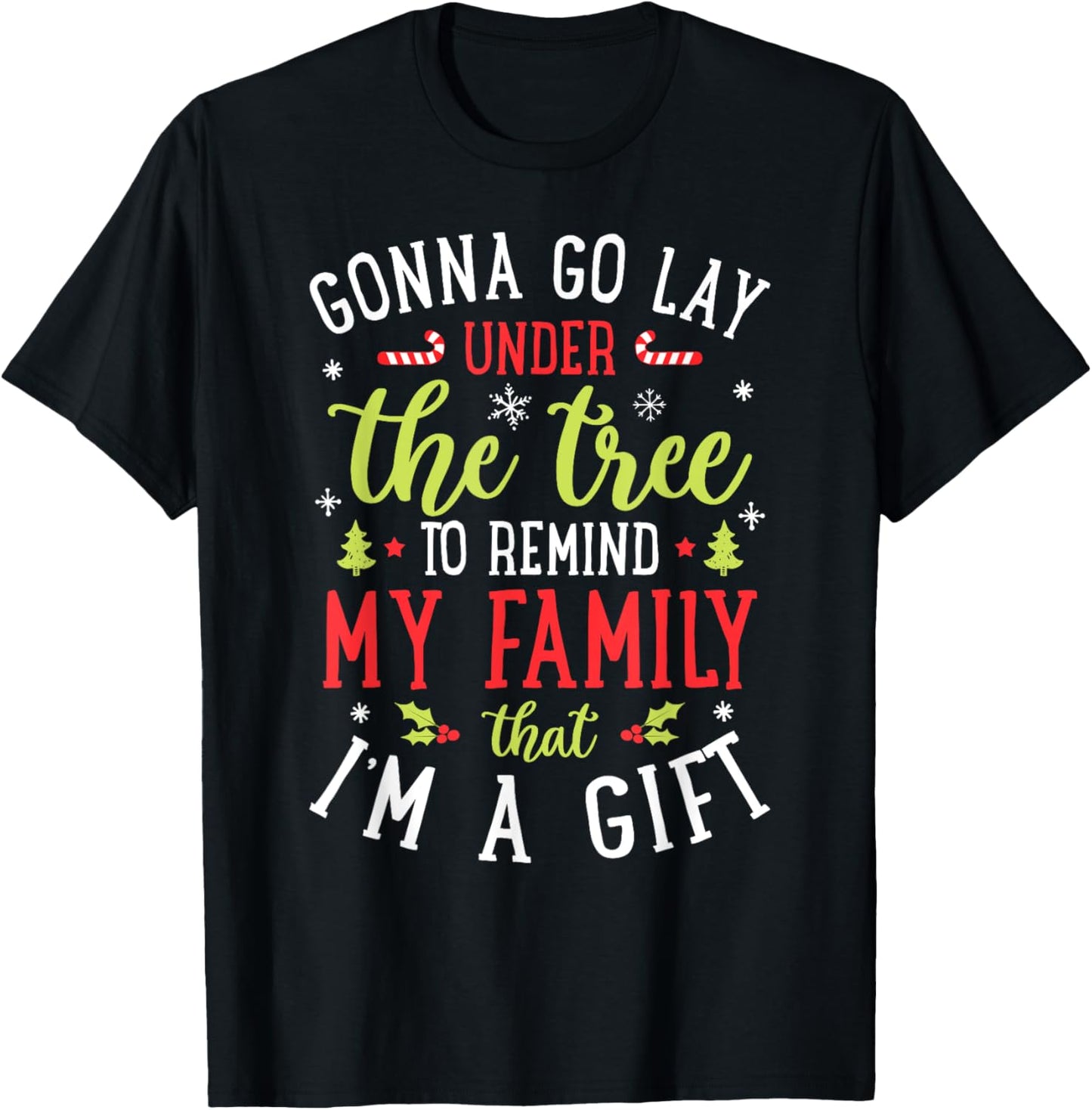 Xmas Holiday Gonna Go Lay Under The Tree to Remind My Family