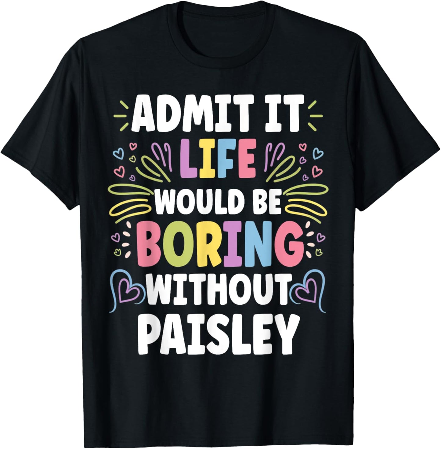 PAISLEY Personalized Name Funny Cute Custom PAISLEY Name