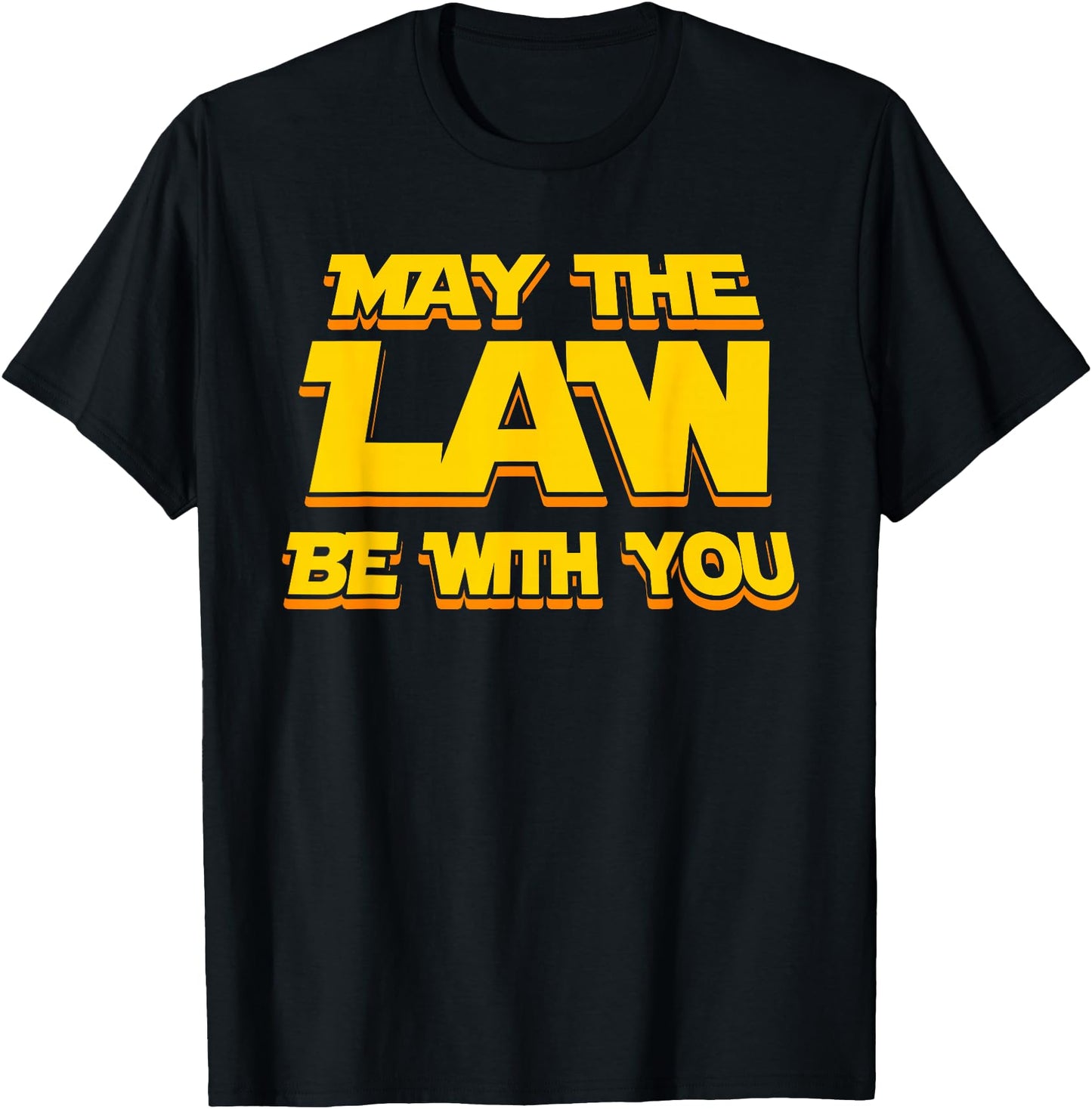 May The Law Be With You Funny New Lawyer Attorney T-Shirt