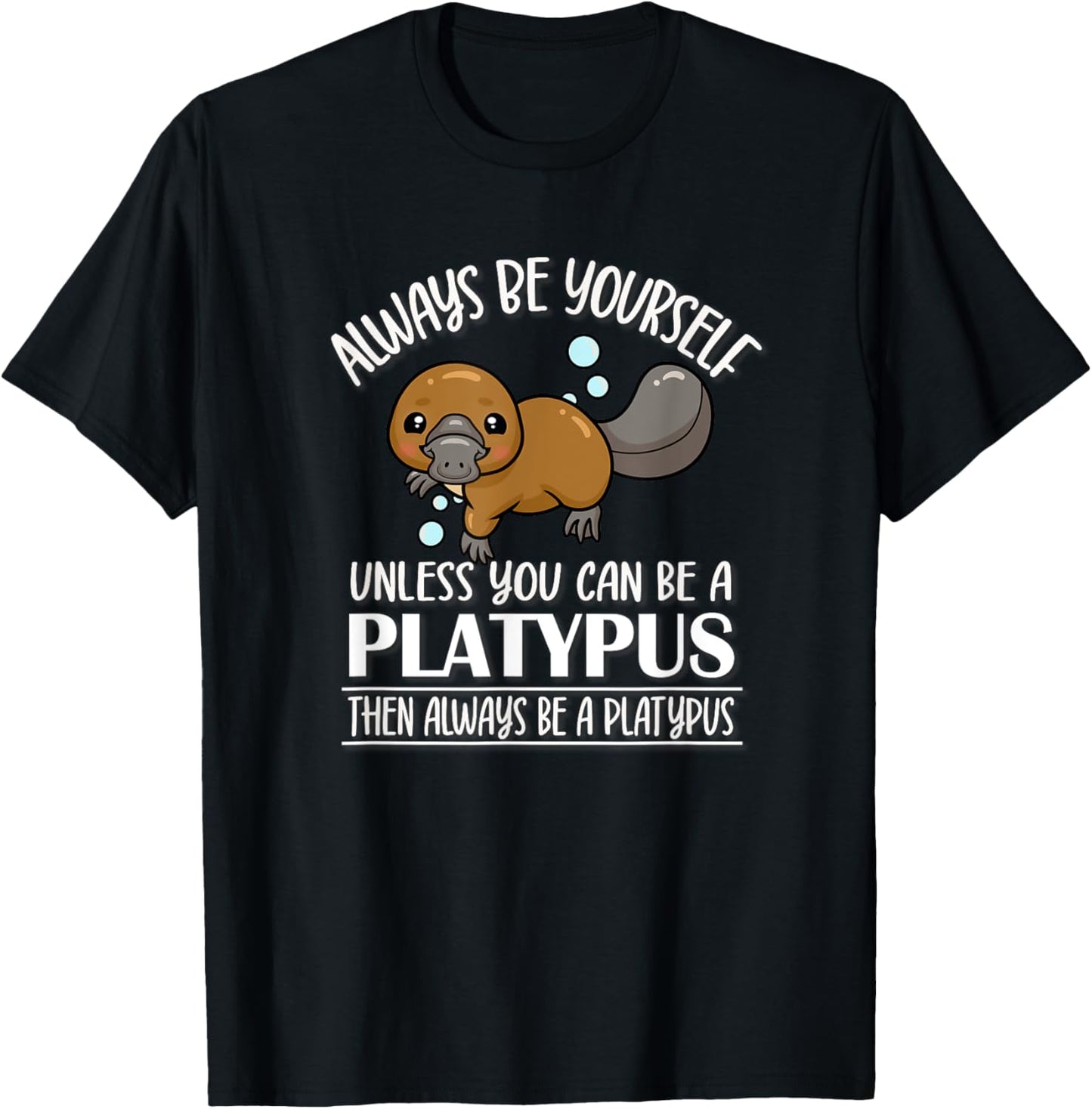Kids Kawaii Cartoon Always Be Yourself Cute Platypus Lover