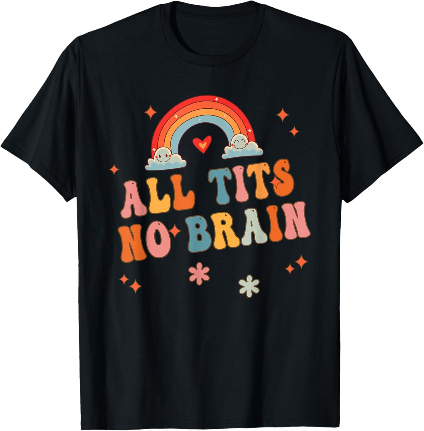 All Tits No Brains, Funny Sarcastic Tshirts For Women Girls T-Shirt