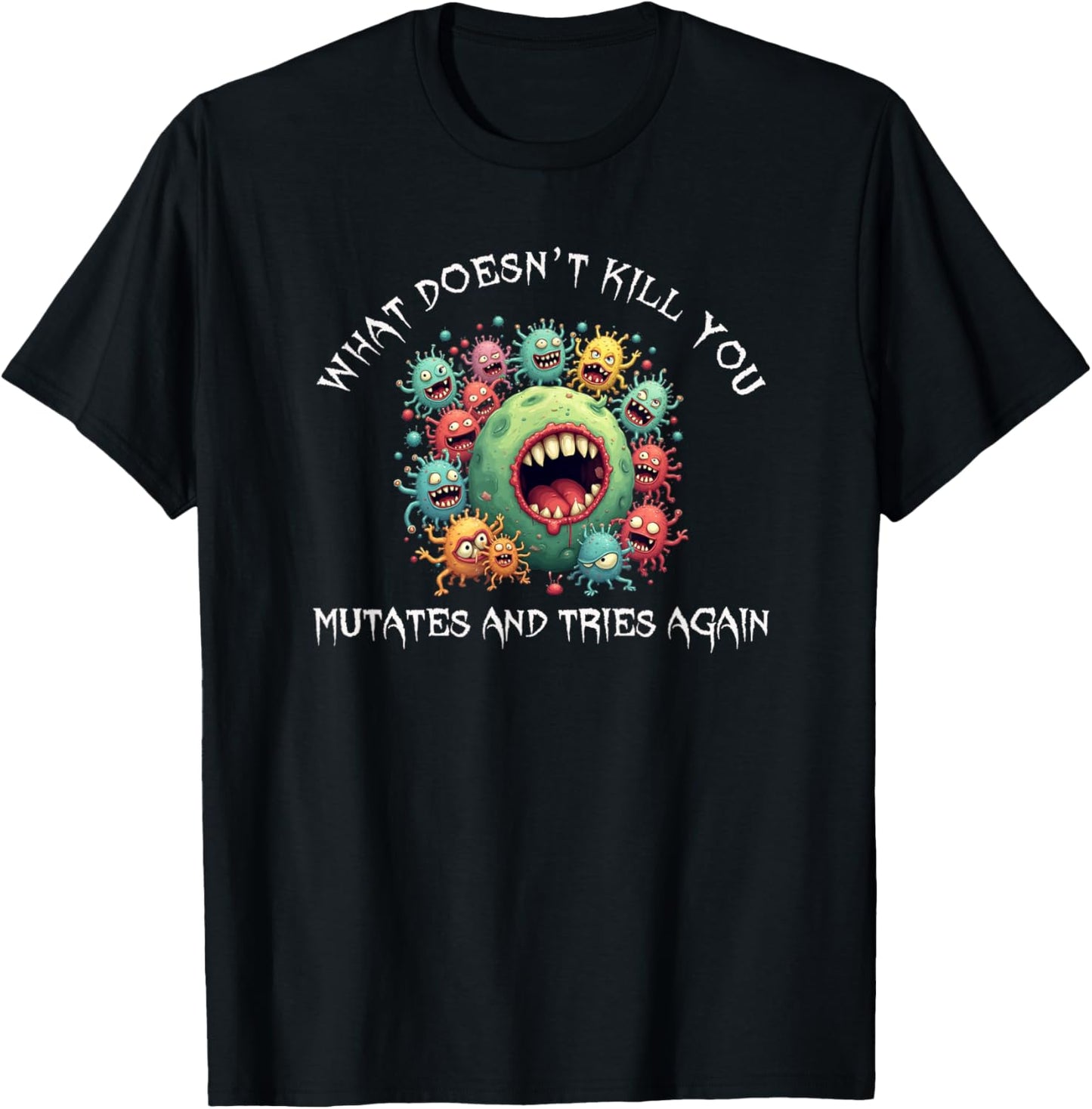 Fun What Doesn't Kill You Mutates & Tries Again Scary Germs