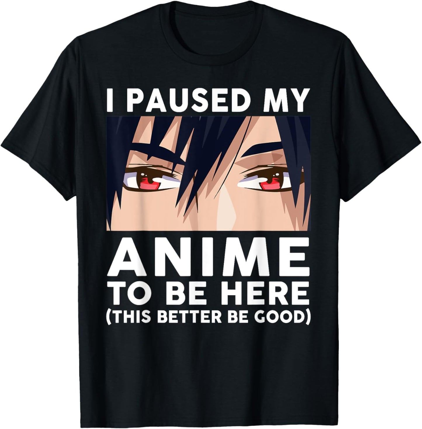 I Paused My Anime To Be Here Shirt Men Cute Merch Anime