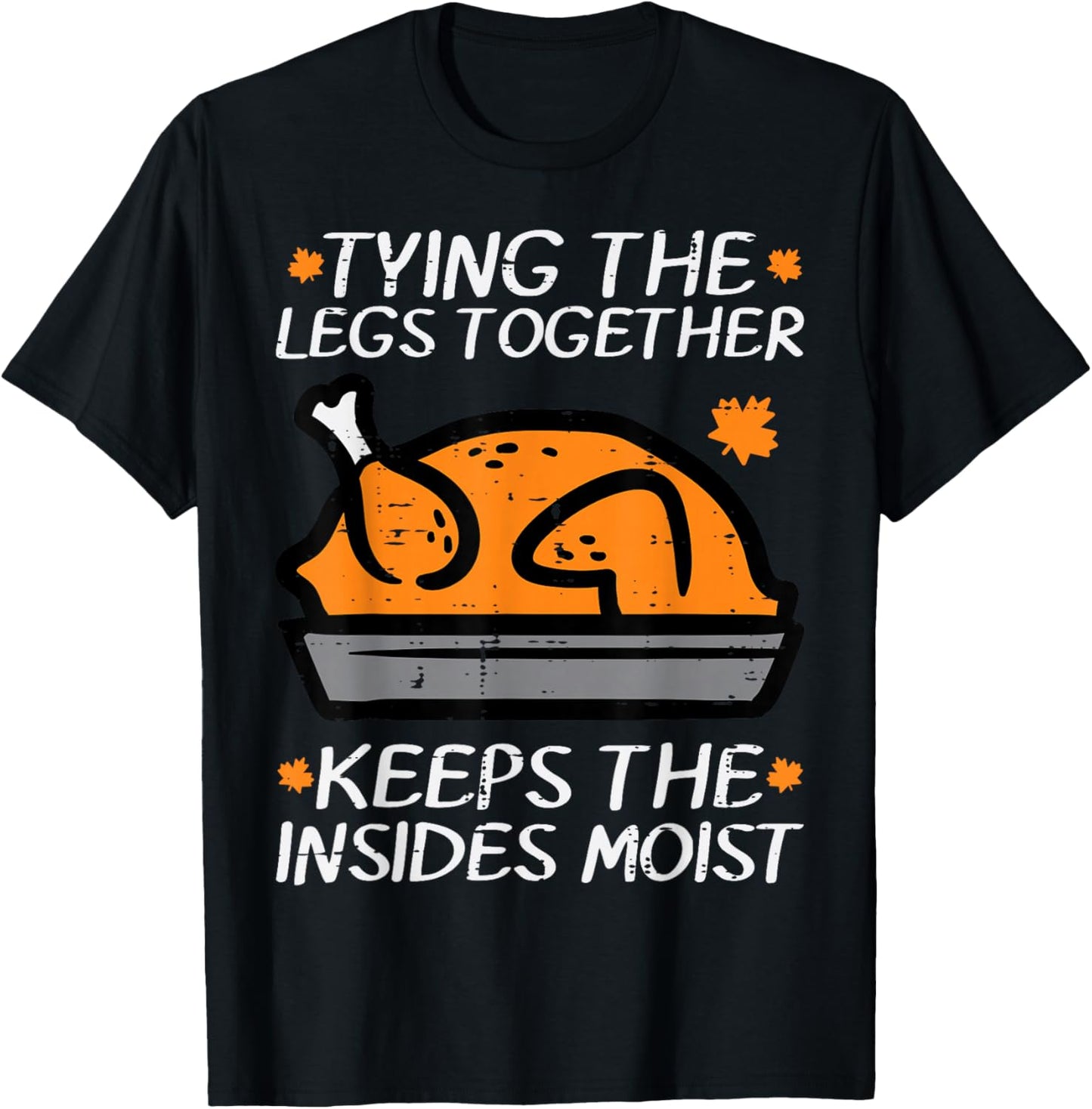 Thanksgiving Turkey Tying Legs Together Funny Fall Men Women
