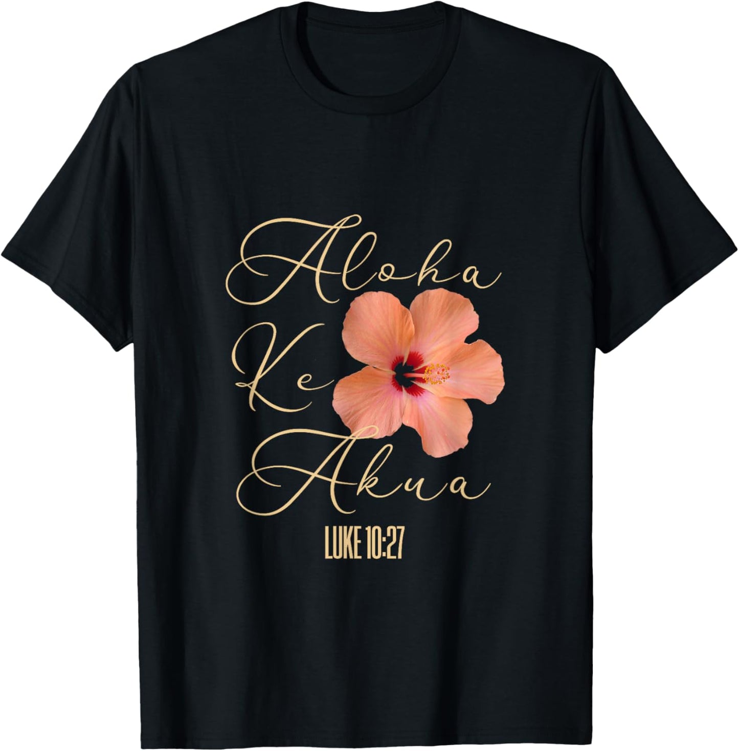 Aloha Ke Akua Christian Hawaiian Hibiscus Flowers Floral Tee T-Shirt