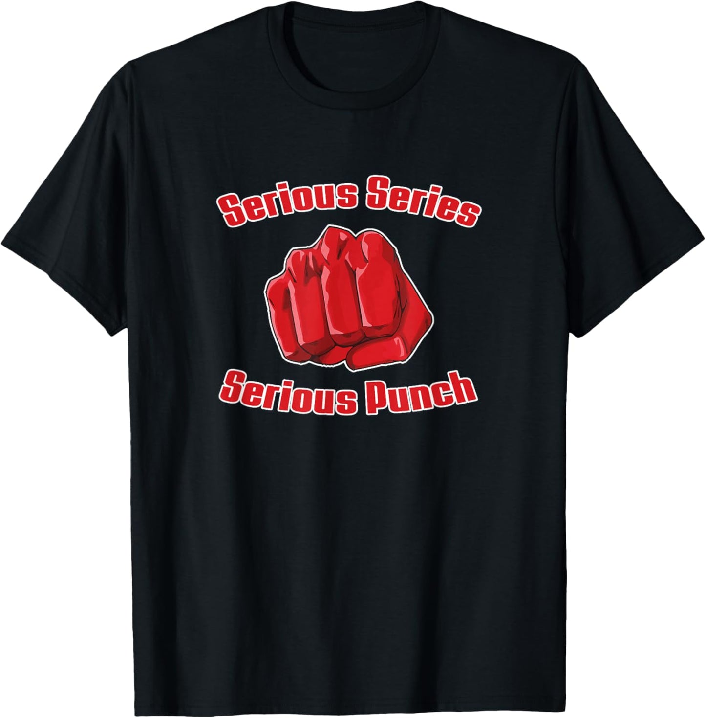 Serious Punch - Anime Manga Saying - Men Women TShirt