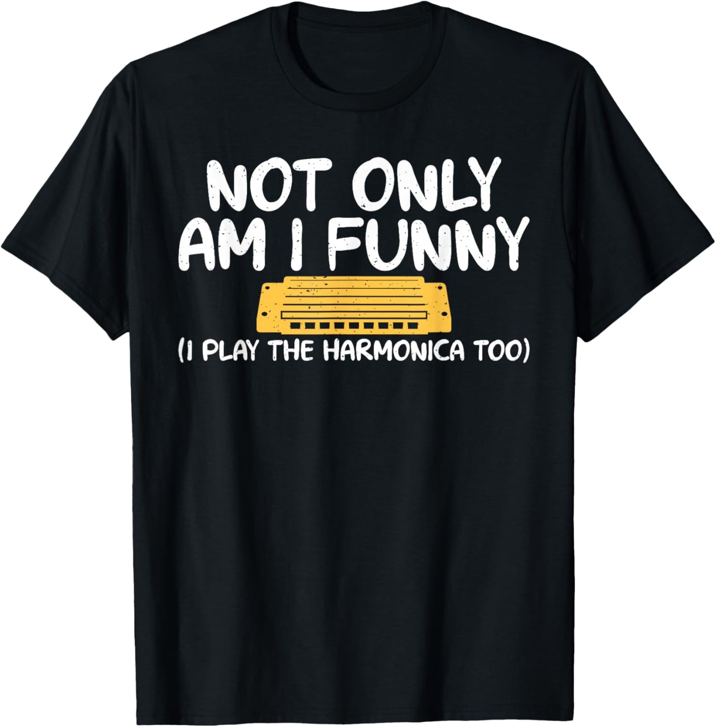 Not only am i funny i play the Harmonica too Harmonica