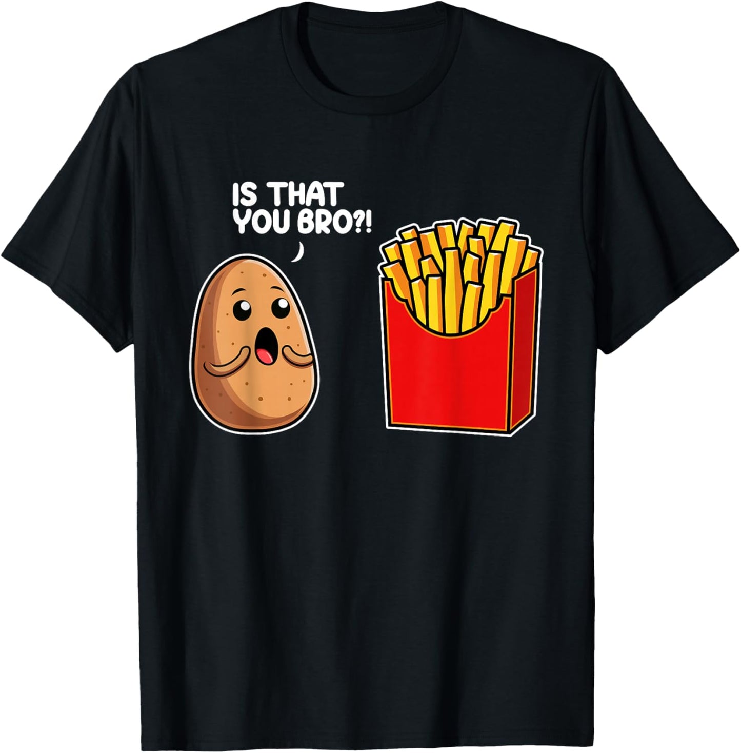 Is That You Bro Potato French Fry Vegetable Funny Food Pun