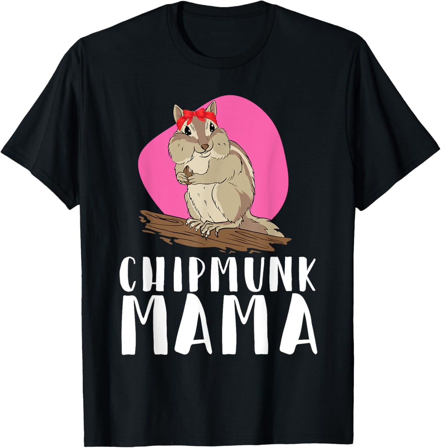 Chipmunk Mama Pet Chipmunk T-Shirt