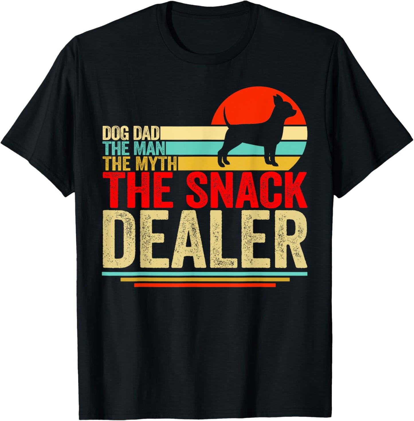 Chihuahua Dog Dad The Man The Myth Snack Dealer Fathers Day T-Shirt