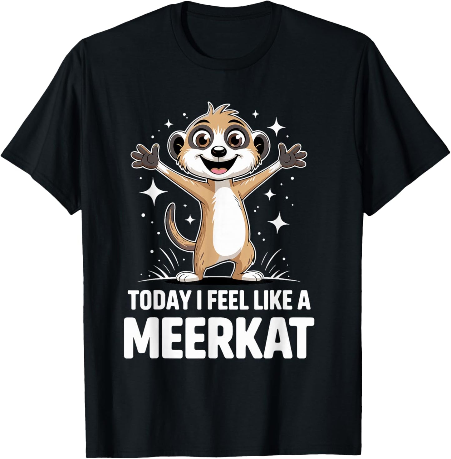 Today is A Meerkat Day Cute Funny Arfrican Cartoon Suricate