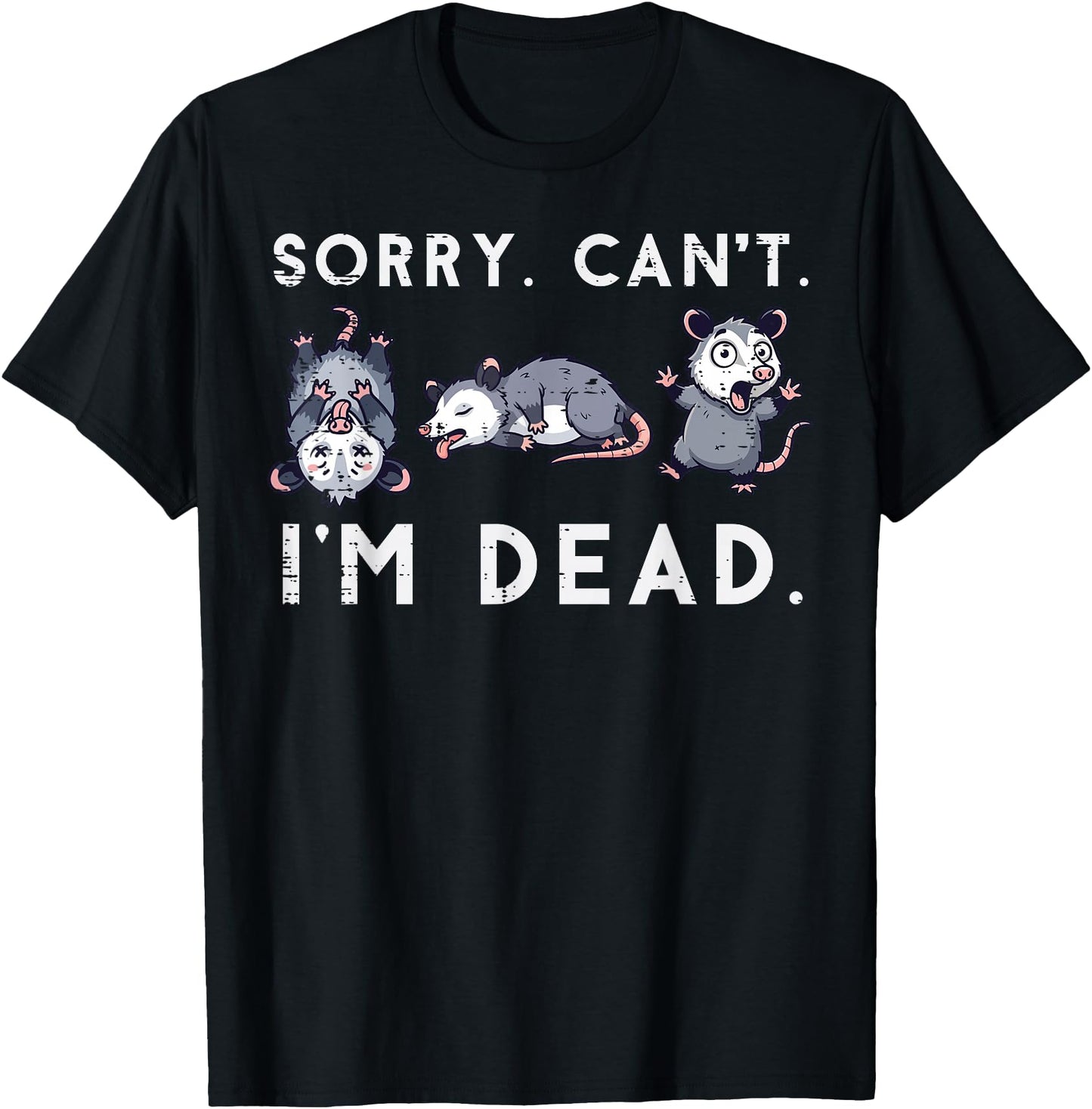 Opossum Sorry Cant Im Dead Funny Possum Humor Men Women